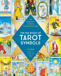 The Big Book of Tarot Symbols : The Beginner's Guide to Decoding the Cards