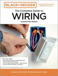 Black and Decker the Complete Guide to Wiring, Updated 9th Edition : Current with 2023-2026 Electrical Codes