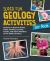 Super Fun Geology Activities for Kids : Projects to Explore Rocks, Gems, Geodes, Crystals, Fossils, and Other Wonders of the Earth