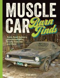 Muscle Car Barn Finds : Rusty Road Runners, Abandoned AMXs, Crusty Camaros and More!