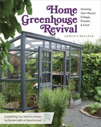 Home Greenhouse Revival : Growing Year-Round Foliage, Flowers and Food