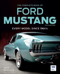 The Complete Book of Ford Mustang, Fifth Edition : Every Model Since 1964 1/2