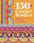 150+ Crochet Borders : Edgings and Decorative Finishes for Every Project--Inspired by Cities Around the World