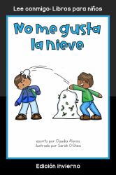 No Me Gusta la Nieve : Colección Lee Conmigo: Libros para Niños (Edición Invierno)