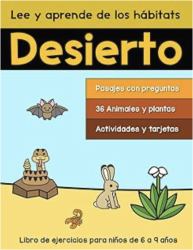 Lee y Aprende de Los Hábitats: Desierto : Libro de Ejercicios para Niños de 6 a 9 Años