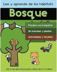 Lee y Aprende de Los Hábitats: Bosque : Libro de Ejercicios para Niños de 6 a 9 Años