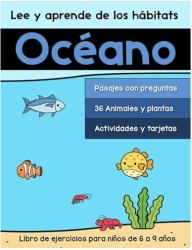 Lee y Aprende de Los Hábitats: Océano : Libro de Ejercicios para Niños de 6 a 9 Años
