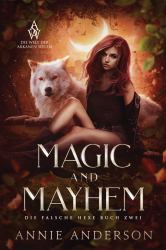 Magic and Mayhem : Die Welt der Arkanen Seelen: Die Falsche Hexe