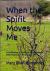 When the Spirit Moves Me : A Collection of Random Poems Whose Only Purpose Is to Surprise Me