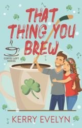 That Thing You Brew : The Coffee Loft Series