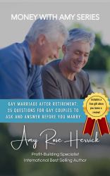 Gay Marriage after Retirement : 25 Questions for Gay Couples to Ask and Answer Before You Marry