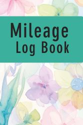 Mileage Log Book : IRS-Compliant Mileage Tracker for Business Vehicle Expense Log with Odometer and Trip Record for Tax-Deductible Miles
