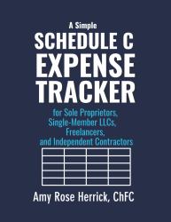 A Simple Schedule C Expense Tracker for Sole Proprietors, Single-Member LLCs, Freelancers, and Independent Contractors