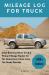 Mileage Log for Truck : Small Business Work Truck & Pickup Mileage Tracker for Tax Deductions - Clean, Easy, Tax-Ready Records