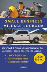 Small Business Mileage Logbook : Work Truck & Pickup Mileage Tracker for Tax Deductions - Simple IRS-Style Trip Logging