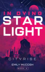 In Dying Starlight : Cityrise
