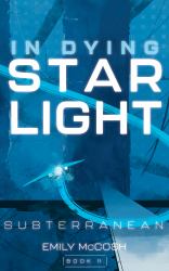 In Dying Starlight : Subterranean