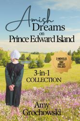 Amish Dreams on Prince Edward Island : Books 1-3: New Beginnings Collection