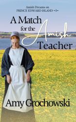 A Match for the Amish Teacher : Amish Dreams on Prince Edward Island, Book 5