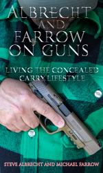 Albrecht and Farrow on Guns : Living the Concealed Carry Lifestyle