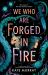 We Who Are Forged in Fire