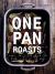 One Pan Roasts : Easy, Delicious Meals for Every Night of the Week One Pan Roasts : Easy, Delicious Meals for Every Night of the Week