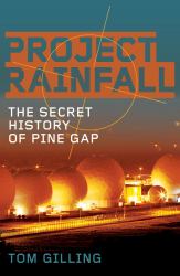 Project RAINFALL : The Secret History of Pine Gap