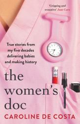 The Women's Doc : True Stories from My Five Decades Delivering Babies and Making History