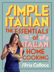 Simple Italian : The Essentials of Italian Home Cooking