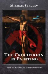 The Crucifixion in Painting : From the Middle Ages to Post-Modernism