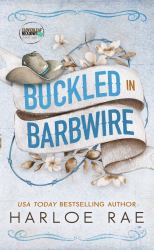 Buckled in Barbwire : An Enemies to Lovers Small Town Standalone