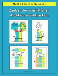 Mathe Leichter Gemacht : Zauber der Schriftlichen Addition und Subtraktion