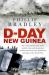 D-Day New Guinea : The Extraordinary Story of the Battle for Lae and the Greatest Combined Airborne and Amphibious Operation of the Pacific War
