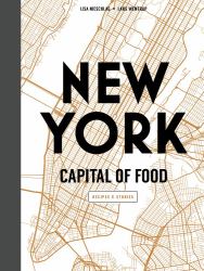 New York Capital of Food : Recipes and Stories