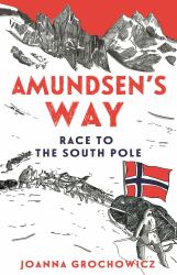 Amundsen's Way : Race to the South Pole