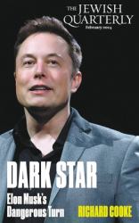 Dark Star : Elon Musk's Dangerous Turn: Jewish Quarterly 255