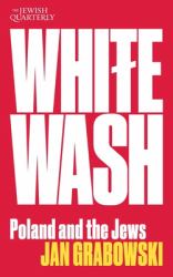 Whitewash : Poland and the Jews: Jewish Quarterly 257