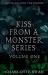 Kiss From a Monster Series : Volume One