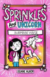 Sprinkles and Unicorn: Surprise Visit : (Sprinkles and Unicorn- Dyslexia-Friendly, Funny, Illustrated Chapter Books for Kids Ages 6-10)