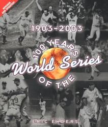 100 Years of the World Series : 1903-2003