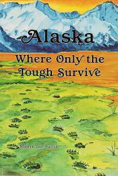 Alaska Where Only the Tough Survive