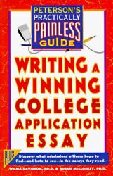 Writing a Winning Coll Application Essay : Peterson's Practically Painless Guide