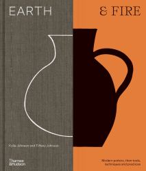 Earth and Fire : Modern Potters, Their Tools, Techniques and Practice (US Edition)