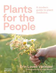 Plants for the People : A Modern Guide to Plant Medicine