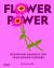Flower Power : Designing and Planting Gardens for Year-Round Beauty
