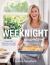 The Weeknight Cookbook : Create 100+ Delicious New Meals Using Pantry Staples