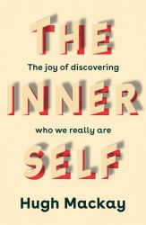 The Inner Self : The Joy of Discovering Who We Really Are