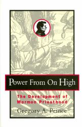 Power from on High : The Development of Mormon Priesthood