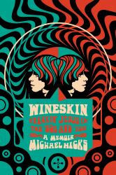 Wineskin: Freakin' Jesus in the '60s And '70s
