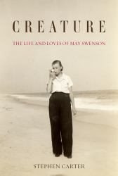 Creature: the Life and Loves of May Swenson